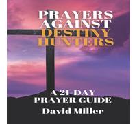 David Miller Prayers Against Destiny Hunters: A 21-day Prayer Guide Paperback Book David Miller Multicolor