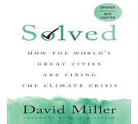 David Miller Solved : How the World's Great Cities Are Fixing the Climate David Miller Multicolor