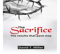 David Miller The Sacrifice : The Results that Pave the Way Paperback Book David Miller Multicolor