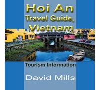 David Mills Hoi An Travel Guide, Vietnam: Tourism Information Paperback Book David Mills Multicolor