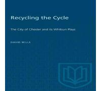 David Mills Recycling the Cycle : The City of Chester & Its Whitsun Plays David Mills Multicolor