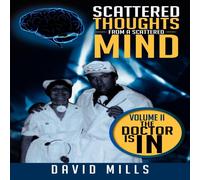 David Mills Scattered Thoughts From A Scattered Mind: Volume II The Doctor Is David Mills Multicolor