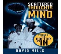 David Mills Scattered Thoughts From A Scattered Mind: Volume II The Doctor Is David Mills Multicolor