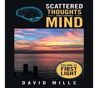 David Mills Scattered Thoughts from a Scattered Mind: Volume Ix First Light David Mills Multicolor