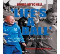 David Mitchell 'Life's a Ball': Ian Liversedge: The Highs & Lows of a Football David Mitchell Multicolor