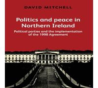 David Mitchell Politics & peace in Northern Ireland : Political parties & the David Mitchell Multicolor