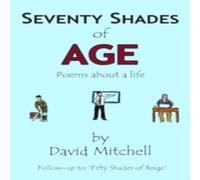 David Mitchell Seventy Shades of Age: Poems about a life Paperback Book David Mitchell Multicolor