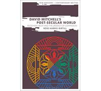 David Mitchell's Post-Secular World: Buddhism, Belief and the Urgency of Compassion (New Horizons in Contemporary Writing)