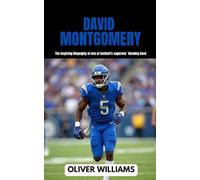 DAVID MONTGOMERY: The inspiring Biography of one of football’s superstar Running Back (young football Biography books)