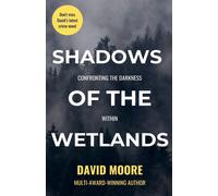 David Moore Shadows of the Wetlands: Confronting the Darkness Within Paperback David Moore Multicolor