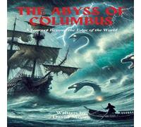 David Moore The Abyss of Columbus: A Journey Beyond the Edge of the World David Moore Multicolor
