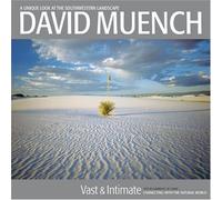 David Muench Vast & Intimate: Connecting With the Natural World