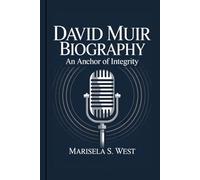 DAVID MUIR BIOGRAPHY: An Anchor of Integrity