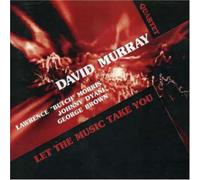 David Murray - Let the Music Take You