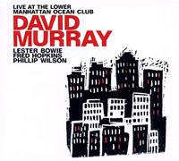 David Murray - Live At The Lower Manhattan Ocean Club