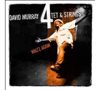 David Murray Quartet & Strings - Waltz Again