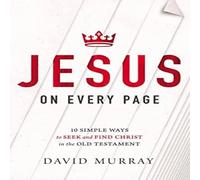 David Murray The Jesus on Every Page: 10 Simple Ways to S ind Christ in David Murray Multicolor