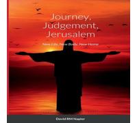 David Napier Journey, Judgement, Jerusalem: New Life, New Body, New Home David Napier Multicolor