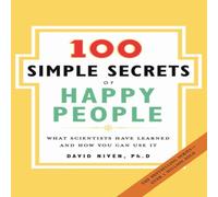 David Niven 100 Simple Secrets of Happy People: What Scientists Have Learned David Niven Multicolor