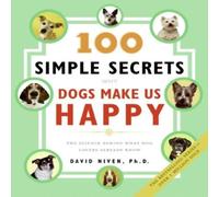 David Niven 100 Simple Secrets Why Dogs Make Us Happy: The Science Behind What David Niven Multicolor