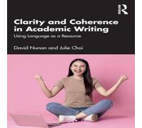 David Nunan Clarity & Coherence in Academic Writing: Using Language as a David Nunan Multicolor