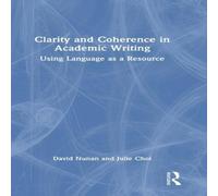 David Nunan Clarity & Coherence in Academic Writing: Using Language as a David Nunan Multicolor