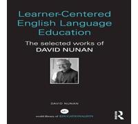 David Nunan Learner-Centered English Language Education: The Selected Works of David Nunan Multicolor