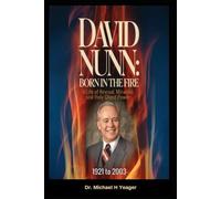 DAVID NUNN - Born in the Fire: A Life of Revival, Miracles, and Holy Ghost Power