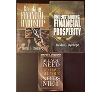 [David O. Oyedepo] "Breaking Financial Hardship", "Understanding Financial Prosperity", "All You Need to Have Your Needs Met" (3-Book Combo)