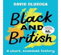David Olusoga Black & British: A short, essential history for young readers David Olusoga Multicolor