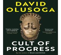 David Olusoga Cult of Progress Paperback Book David Olusoga Multicolor