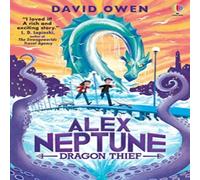David Owen Alex Neptune, Dragon Thief : Book 1 Paperback David Owen Multicolor