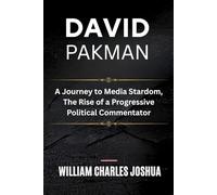 DAVID PAKMAN: A Journey to Media Stardom, The Rise of a Progressive Political Commentator