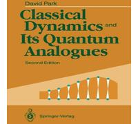 David Park Classical Dynamics & Its Quantum Analogues Paperback Book David Park Multicolor
