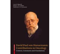 David Paul von Hansemann: Contributions to Oncology: Context, Comments and Translations