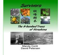 David Petersen Survivors: The A-bombed Trees of Hiroshima Paperback Book David Petersen Multicolor