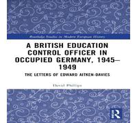 David Phillips A British Education Control Officer in Occupied Germany David Phillips Multicolor