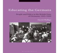David Phillips Educating the Germans: People & Policy in the British Zone of David Phillips Multicolor