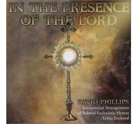 David Phillips - In The Presence of The Lord/ Eucharist