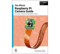 The Official Raspberry Pi Camera Module Guide, 2nd Edition : For Raspberry Pi Camera Modules