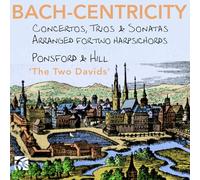 David Ponsford - Bach-Centricity: Concertos, Trios & Sonatas arranged for two harpsichords by David Ponsford
