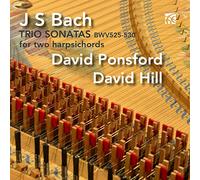 David Ponsford/ David Hill - Johann Sebastian Bach: Six Trio Sonatas (arranged for two harpsichords by David Ponsford)
