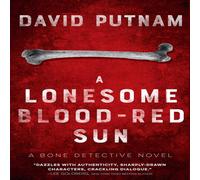 David Putnam A Lonesome Blood-Red Sun: The Bone Detective, A Dave Beckett Novel David Putnam Multicolor