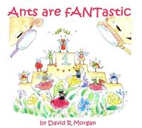 David R Morgan Ants Are fANTastic Paperback Book David R Morgan Multicolor