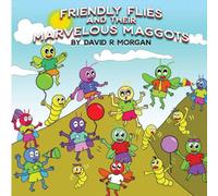 David R Morgan Friendly Flies & Their Marvelous Maggots Paperback Book David R Morgan Multicolor