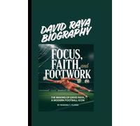 DAVID RAYA BIOGRAPHY: Focus, Faith, and Footwork - The Making of David Raya, A Modern Football Icon