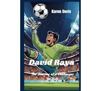 David Raya: The Journey of a Goalkeeper for Kids