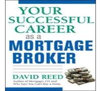 David Reed The Your Successful Career as a Mortgage Broker (Special) David Reed Multicolor