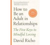 David Richo How to Be an Adult in Relationships (Paperback)