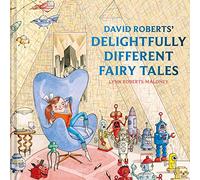David Roberts' Delightfully Different Fairytales